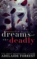 Dreams of the Deadly (Massacred Dreams #1) by Adelaide Forrest