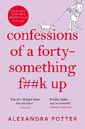 Confessions of a Forty-Something F**k Up by Alexandra Potter