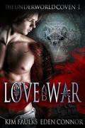 Love and War Part 1 (The Underworld Coven #1) by Eden Connor