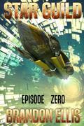 Star Guild: Episode Zero (Star Guild Saga #0.5) by Brandon Ellis