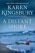 A Distant Shore: A Novel by Karen Kingsbury