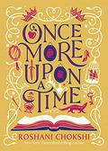 Once More Upon a Time by Roshani Chokshi