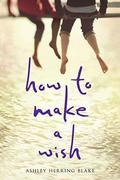 How to Make a Wish by Ashley Herring Blake