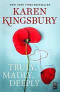 Truly, Madly, Deeply: A Novel by Karen Kingsbury