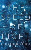 The Speed of Light: A Novel by Elissa Grossell Dickey