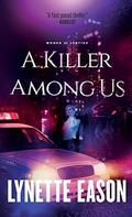 A Killer Among Us (Women of Justice) by Lynette Eason