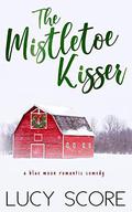 The Mistletoe Kisser: A Small Town Love Story by Lucy Score