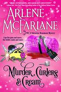 Murder, Curlers, and Cream by Arlene McFarlane