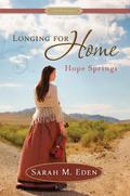 Longing for Home, Book 2: Hope Springs - A Proper Romance by Sarah M. Eden