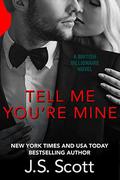 Tell Me You're Mine: The British Billionaires by J.S. Scott
