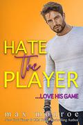 Hate the Player by Max Monroe