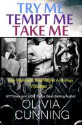 Try Me, Tempt Me, Take Me by Olivia Cunning