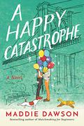 A Happy Catastrophe by Maddie Dawson