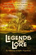 Legends and Lore: An Anthology of Mythic Proportions by Alyson Grauer