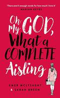 Oh My God, What a Complete Aisling: The Number One Bestseller by Emer McLysaght, Sarah Breen