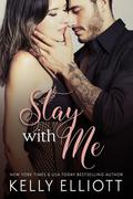 Stay With Me by Kelly Elliott