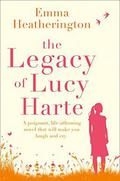 The Legacy of Lucy Harte: A poignant, life-affirming novel that will make you laugh and cry by Emma Heatherington