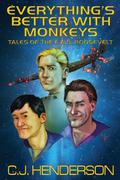 Everything's Better With Monkeys by C.J. Henderson