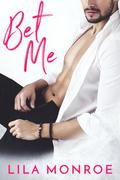 Bet Me by Lila Monroe