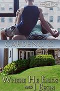 Where He Ends & I Begin: A Friends to Lovers Contemporary Gay Romance by Cardeno C.