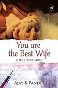 You are the Best Wife by Ajay Pandey