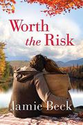 Worth the Risk by Jamie Beck