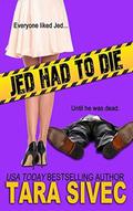 Jed Had to Die by Tara Sivec