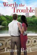 Worth the Trouble by Jamie Beck