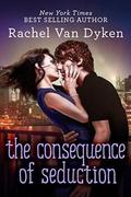 The Consequence of Seduction by Rachel Van Dyken