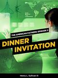 Dinner Invitation (The American Fathers #2) by Henry L. Sullivan III