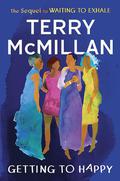 Getting to Happy (Waiting To Exhale) by Terry McMillan