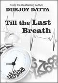 Till The Last Breath by Durjoy Datta