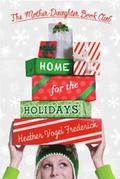Home for the Holidays (The Mother-Daughter Book Club #5) by Heather Vogel Frederick