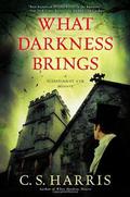 What Darkness Brings by C.S. Harris
