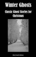 Winter Ghosts: Classic Ghost Stories for Christmas by Amelia B. Edwards