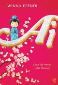 Ai: Cinta Tak Pernah Lelah Menanti by Winna Efendi