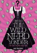 Into the Wild Nerd Yonder by Julie Halpern