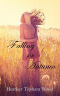 Falling for Autumn (Falling for Autumn #1) by Heather Topham Wood