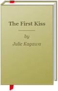 The First Kiss by Julie Kagawa