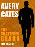 Avery Cates: The Shattered Gears (Avery Cates #5.1) by Jeff Somers