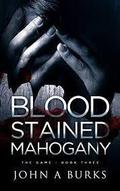 Blood Stained Mahogany (The Game #3) by John A. Burks Jr.