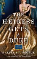 The Heiress Gets a Duke (The Gilded Age Heiresses #1) by Harper St. George