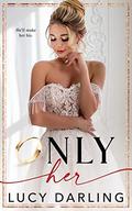 Only Her by Lucy Darling