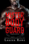 Mister Bodyguard by Lauren Rowe