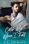 Catch Me When I Fall: A Bad Boy Rockstar Romance (Falling Stars) by A.L. Jackson