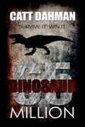 Dinosaurs: 65 million (Dinosaurs: 65 Million #1) by Catt Dahman