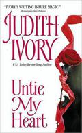 Untie My Heart by Judith Ivory