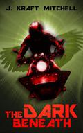 The Dark Beneath (The Nexus #2) by J. Kraft Mitchell