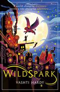 WildSpark by Vashti Hardy, Cecelia Ramsdale