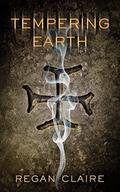 Tempering Earth by Regan Claire